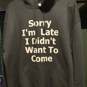 Sorry I’m late hoodie